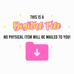 May include: A pink folder icon with a white downward arrow, with the text "THIS IS A Digital File NO PHYSICAL ITEM WILL BE MAILED TO YOU!" in black and yellow text.
