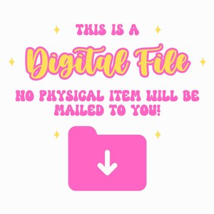 May include: Pink and yellow text on a white background reads "This is a Digital File. No physical item will be mailed to you!" A pink folder icon with a white downward arrow is below the text.