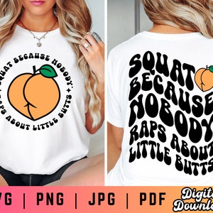 Squat Because Nobody Raps About Little Butts SVG PNG, Gym Svg Png, Funny Gym Shirt Svg Png, Workout Shirt Svg Png, Leg Day Svg, Fitness Svg