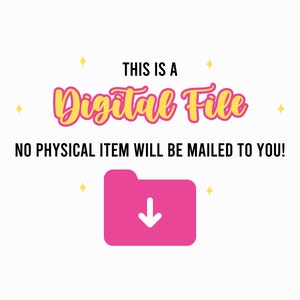 May include: A digital file announcement on a white background. The text reads "THIS IS A Digital File" in yellow and pink, with the words "NO PHYSICAL ITEM WILL BE MAILED TO YOU!" below. A pink folder icon with a white downward arrow is at the bottom.