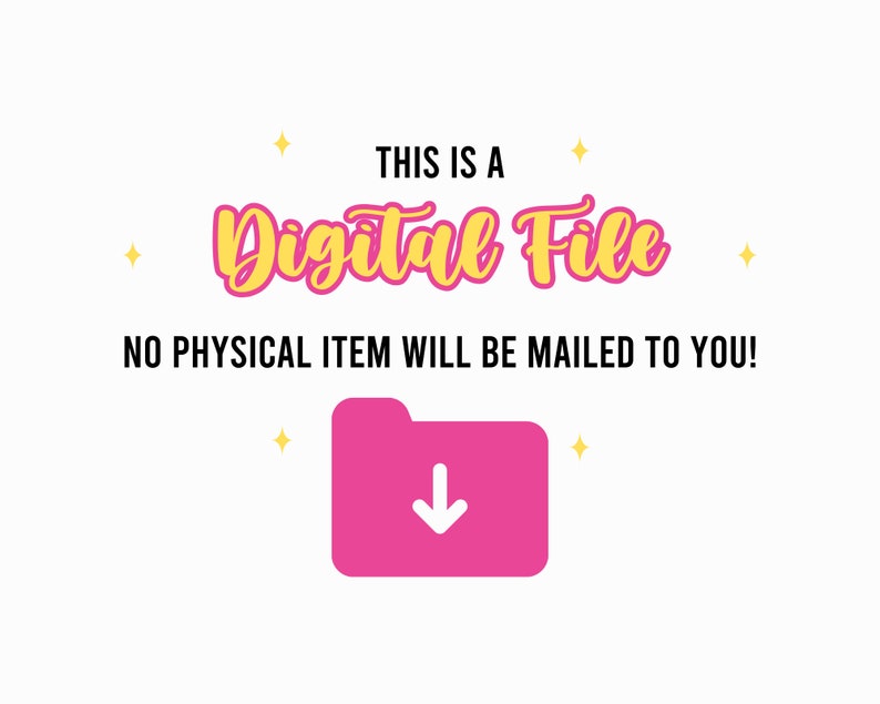 May include: A digital file announcement on a white background. The text reads "THIS IS A Digital File" in yellow and pink, with the words "NO PHYSICAL ITEM WILL BE MAILED TO YOU!" below. A pink folder icon with a white downward arrow is at the bottom.
