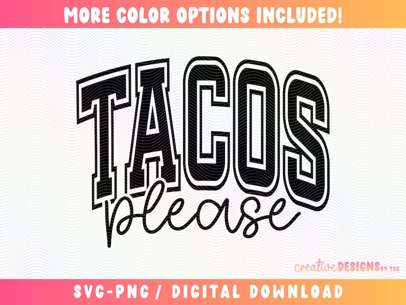 Tacos Please SVG PNG | Varsity Font | Taco Lover | Cut File | Cinco De Mayo | Sublimation | Mexican Food | Digital Download image 1