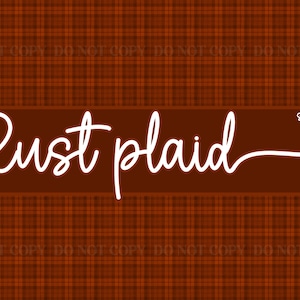 May include: A seamless rust plaid pattern with a brown background and a darker brown plaid design. The words "Rust plaid" are written in white cursive font. The image is 12" x 12" at 300 DPI.