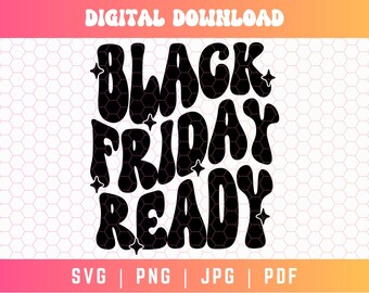 Viernes negro listo SVG PNG, Viernes negro Svg, Viernes negro camiseta Svg, Compras Svg, Viernes negro sublimación, Retro Svg Png, Fuente ondulada Svg