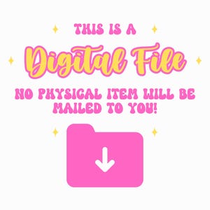 May include: A digital file graphic with the text "THIS IS A DIGITAL FILE" in pink and yellow, along with the statement "NO PHYSICAL ITEM WILL BE MAILED TO YOU!". A pink folder icon with a downward arrow is also present.