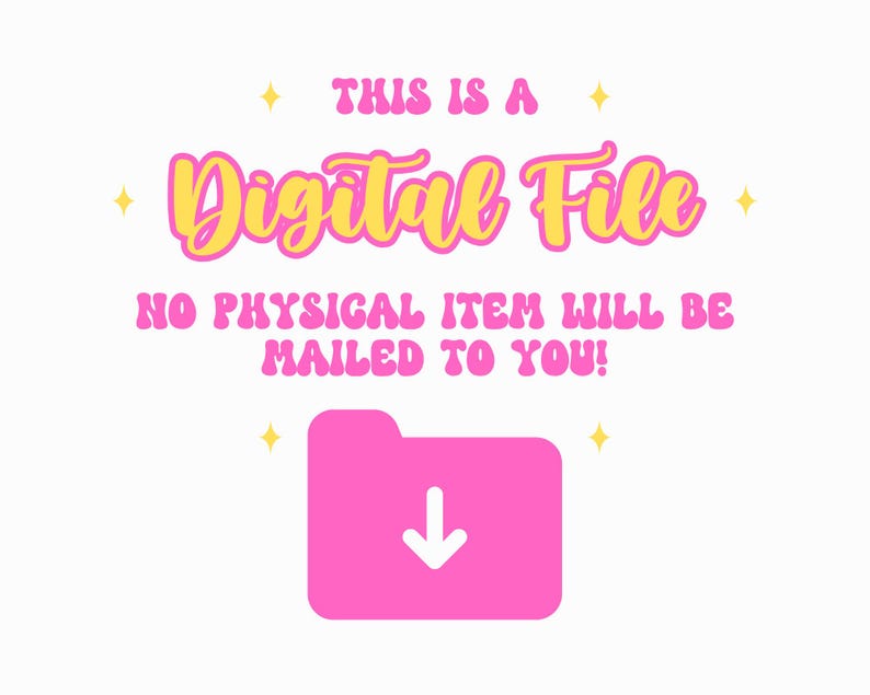 May include: A digital file graphic with the text "THIS IS A DIGITAL FILE" in pink and yellow, along with the statement "NO PHYSICAL ITEM WILL BE MAILED TO YOU!". A pink folder icon with a downward arrow is also present.