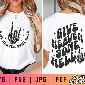 May include: White t-shirt with a black graphic design that says "Give Heaven Some Hell" in a retro font. The graphic also includes a skeleton hand giving the middle finger.