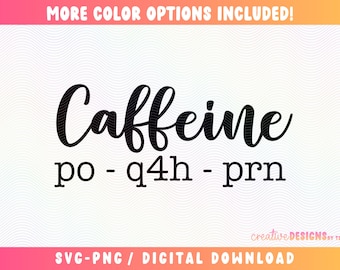 Caffeine qo q4h prn SVG PNG | Funny Nurse Designs | Medical Terminology Nursing Humor | Cut File | Digital Download