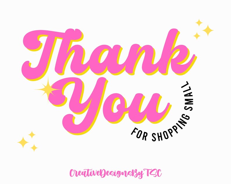 May include: Pink and yellow graphic with the text "Thank You for Shopping Small" and sparkling stars.