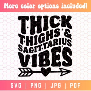 Thick Thighs Sagittarius Vibes SVG, Sagittarius Svg Png, Zodiac Svg Png, Zodiac Sign Svg Png, Sagittarius Cut File, Sagittarius Designs
