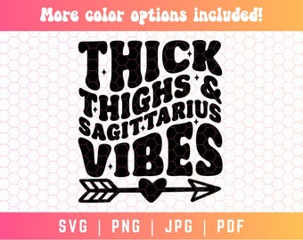 Thick Thighs Sagittarius Vibes SVG, Sagittarius Svg Png, Zodiac Svg Png, Zodiac Sign Svg Png, Sagittarius Cut File, Sagittarius Designs