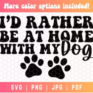 I&#39;d Rather be Home with my Dog SVG PNG, Dog Mom Svg Png, Fur Mama Svg Png, Dog Svg Png, Paw Print Svg Png, Funny Dog Svg Png, Homebody Svg