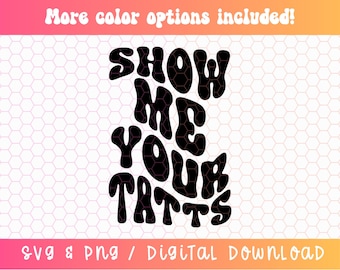 Show Me Your Tatts SVG PNG, Tattoo Lover Svg Png, Tattoo Svg Png, Body Ink Svg Png, Ink Therapy Svg Png, Body Art Svg, Retro Tattoo Svg Png
