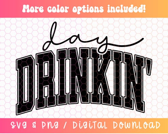 Day Drinkin' SVG PNG, Day Drinking Svg Png, Varsity Svg Png, Summertime Svg Png,  Drinking Weather Svg Png, Summer Sublimation, Summer Png