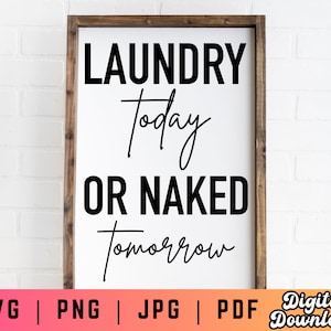 Laundry Today or Naked Tomorrow SVG PNG, Laundry Room Svg Png, Laundry Sign Svg Png, Laundry Room Decor, Wall Art, Laundry Quotes Svg Png