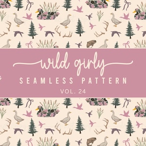 May include: A seamless pattern featuring ducks, geese, pine trees, antlers, and cattails on a cream background. A central mauve horizontal band displays the white text: wild girly SEAMLESS PATTERN VOL. 24, seamless jpeg, 300 DPI, 12" x 12".