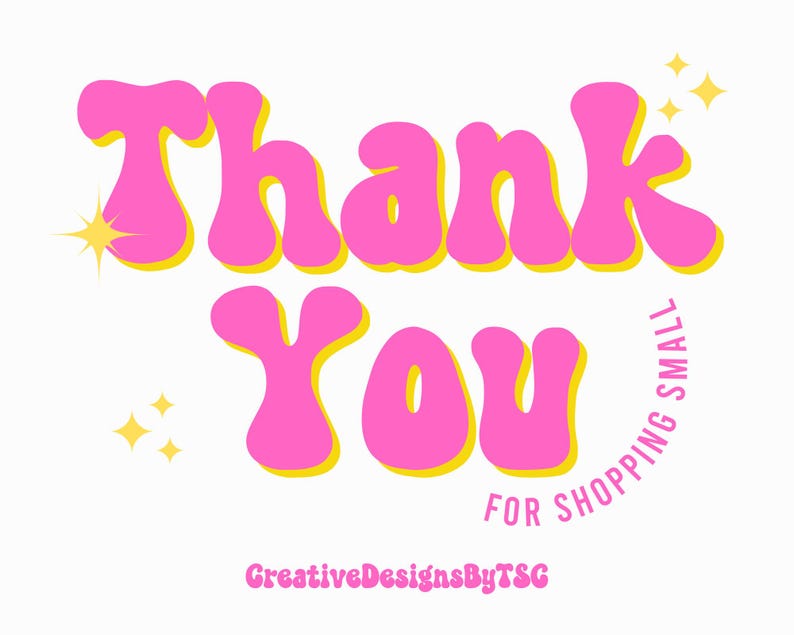 May include: A graphic design with the words "Thank You" in bubble letters, outlined in yellow, and set against a white background. The phrase "For Shopping Small" is in a semi-circle below the words. The text "CreativeDesignsByTSG" is at the bottom.