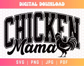 Chicken Mama SVG PNG, Varsity Svg, Chicken Svg Png, Rooster Svg Png, Funny Chicken Svg, Chicken Sublimation, Chicken Designs, Chicken Lady