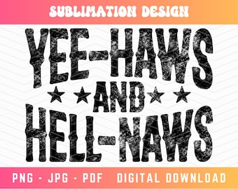 Yeehaws and Hellnaws PNG, Yee Haw Png, Distressed Png, Cowgirl Png, Trendy Sublimation, Western Font, Country Sublimation, Digital Download