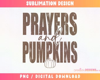 Prayers and Pumpkins PNG, Religious Fall PNG Designs, Christian Fall Shirt Designs, Fall Aesthetic Png, Distressed Png, Digital Download
