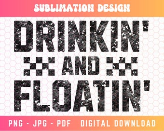Drinkin' and Floatin' PNG, Varsity Png, Tubing Shirt Png, Trendy Summer Png, Drinking Png, Distressed Png, Girls Trip Png, Camping Trip Png