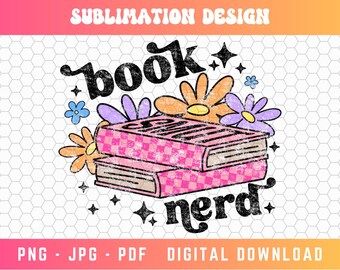 May include: A sublimation design featuring a stack of pink and white checkered books with the text "book nerd" in black and white. The design is surrounded by colorful flowers.