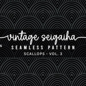 May include: A black and gray seamless pattern with a vintage seigaiha design. The pattern features a repeating scallop design. The image includes the text "vintage seigaiha", "SEAMLESS PATTERN", "SCALLOPS - VOL. 3", and dimensions of 12" x 12".