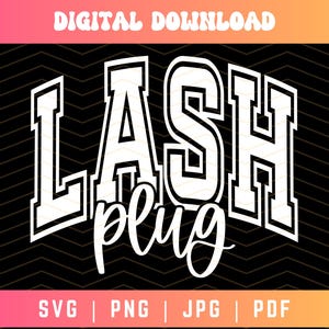 Lash Plug SVG PNG PDF, Lash Tech Svg Png, Lash Artist Svg Png, Eyelash Svg Png, Lashes Svg Png, Varsity Svg Png, Lash Tech Shirt Svg Png