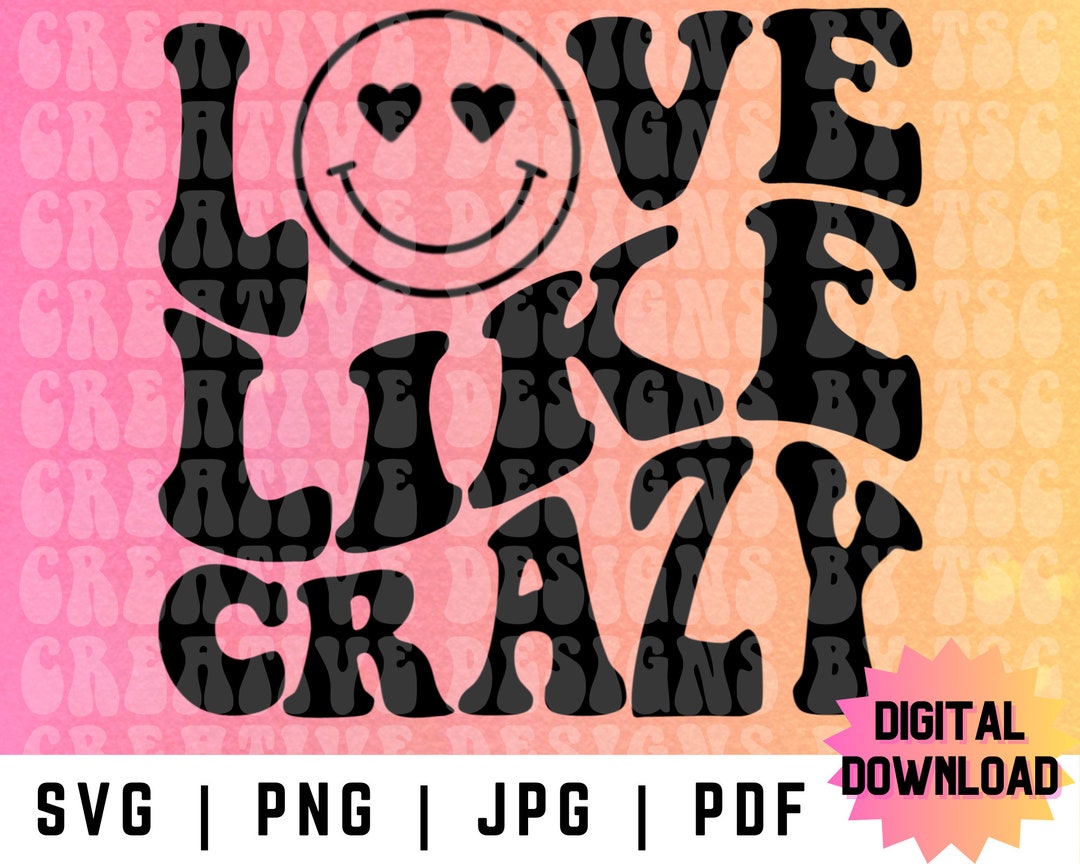 Love Like Crazy Svg Love Like Crazy Png Love Svg Love Png - Etsy