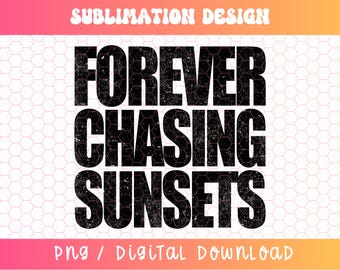 Für immer jagen Sonnenuntergänge PNG, Sommer PNG, Sonnenuntergang Png, Sommerzeit Png, Sommer Vibes Png, Sommer Zitate, Sonnenuntergang Gejagter Png, Distressed Png