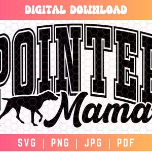 May include: Black and white graphic design featuring the text "Pointer Mama" in a bold, varsity-style font. A black silhouette of a pointer dog is positioned below the text.