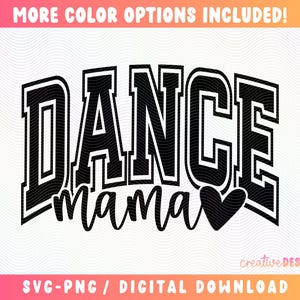 Dance Mama SVG PNG | Dance | Varsity Font | Dance Mama Designs | Competition | Dancer | Cut File | Sublimation | Digital Download
