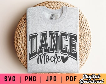 Dance Mode SVG PNG, Dance Svg Png, Dance Shirt Svg, Dance PNG for Sublimation, Varsity Svg Png, Dance Competition Svg, In My Dance Era Svg