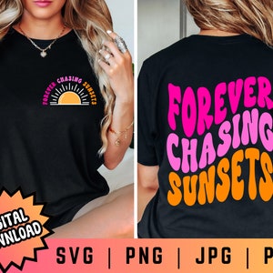 Forever Chasing Sunsets Svg Forever Chasing Sunsets Png - Etsy