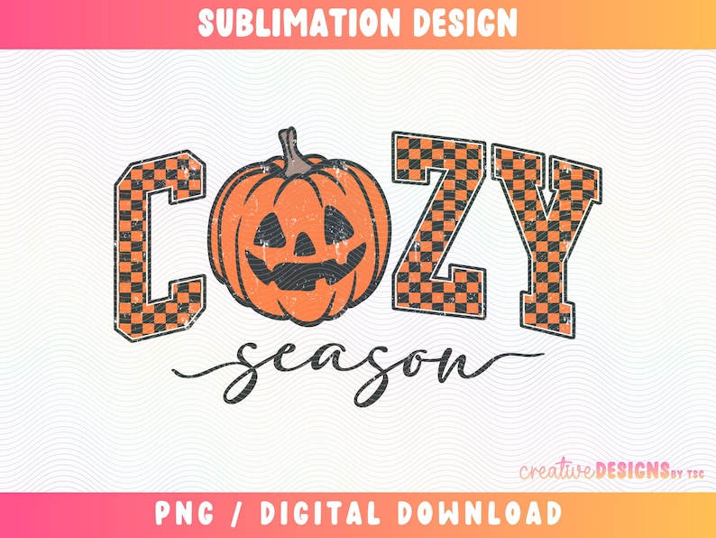 May include: A sublimation design featuring the text COZY with a black and orange checkered pattern, where the letter O is replaced by a carved orange pumpkin. Below, the word season is written in a black cursive script font.
