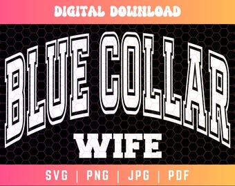 Blue Collar Wife SVG PNG PDF, Varsity Svg Png, Blue Collar Svg Png, Wife Svg Png, Mama and Wife Svg Png, Wife Life Svg Png, Wife Shirt Svg