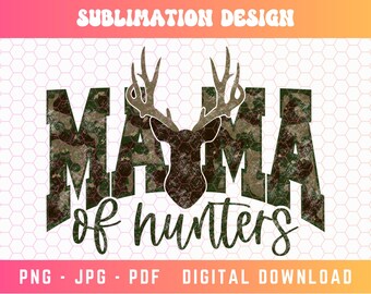 Mama of Hunters PNG, Mama Png, Camo Png, Varsity Png, Mom Life Png, Camouflage Png, Camo Mama Png, Mama Sublimation Png, Mom Png, Buck Png