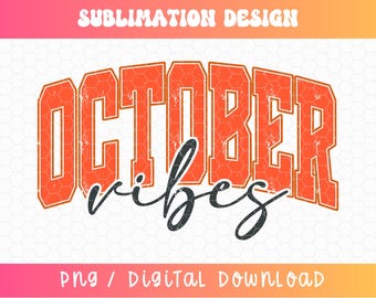 October Vibes PNG, October Png, Distressed Png, Varsity Png, Fall Sublimation, Trending Fall Designs, Halloween Png, October Sublimation