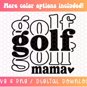 Golf Mama SVG PNG PDF, Golf Svg Png, Golf Mom Shirt Svg Png, Golf Sublimation, Stacked Svg Png, Golf Team Svg, Golfing Svg, Golf Life Svg
