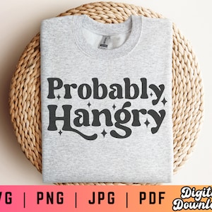 Probably Hangry SVG PNG, Hungry Svg Png, Always Hungry Svg Png, Where&#39;s The Food Svg Png, Hangry Svg Png, Funny Kitchen Svg Png, Food Svg