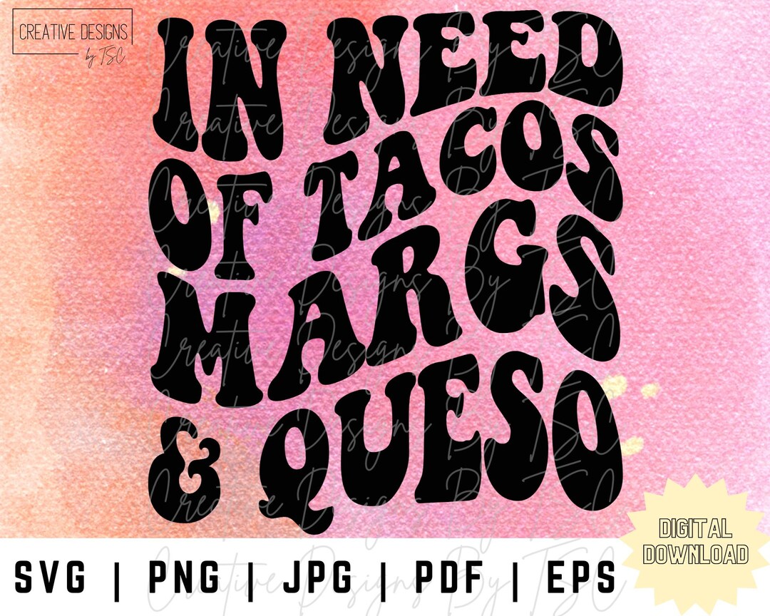 In need of tacos margs and queso svg mexican food svg taco etsy