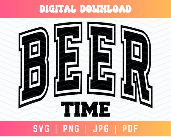 Beer Time SVG PNG PDF, Beer Svg Png, Drinking Shirt Svg Png, Beer Lover Svg Png, Varsity Svg Png, Digital Craft Files For Cricut/Silhouette