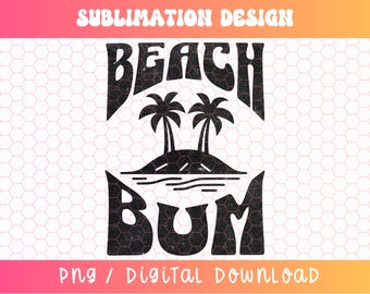 Beach Bum PNG, Summer PNG, Beach PNG, Retro Summer Png, Summer Sublimation, Summer Aesthetic, Tropical Png, Groovy Png, Vacay Png
