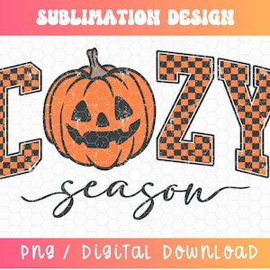 May include: A digital design with the words "COZY SEASON" in a Halloween theme. The word "COZY" has a checkered orange and black pattern. A jack-o'-lantern is in the center. The word "season" is in a cursive font. The words "Sublimation Design" and "PNG / Digital Download" are also included.