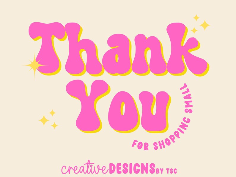 May include: A graphic design featuring the words Thank You in a bold, pink, wavy font with a yellow outline. Below, the text for shopping small appears in a curved pink font. Small yellow star icons are scattered around, and creativeDESIGNSBYTSC is at the bottom.