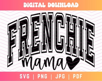 Frenchie Mama SVG PNG PDF, Varsity Svg, Frenchie Svg Png, French Bulldog Svg Png, Bulldog Mom Svg Png, Frenchie Sublimation, Dog Shirt Svg