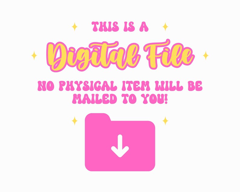 May include: A pink and yellow graphic with the text "This is a Digital File. No physical item will be mailed to you!" and a pink folder icon with a white downward arrow.