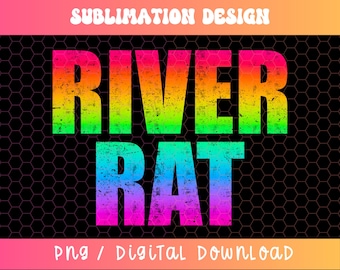 River Rat PNG, Summer PNG, Tubing Png, Summertime Png, Summer Vibes Png, Floating Png, Neon Summer Png, River Junkie Png, Distressed Png