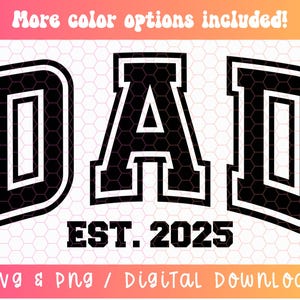 Dad Est 2025 SVG PNG, Dad Varsity Svg Png, Dad Shirt Svg Png, Dad 2025 Svg, Varsity Font Svg Png, Digital Craft Files For Cricut/Silhouette