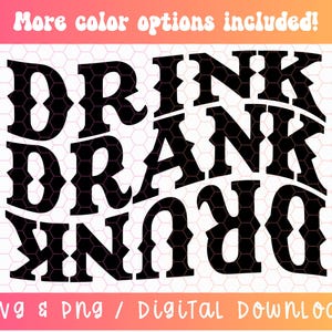 Drink Drank Drunk SVG PNG, Drinking Svg Png, Drinking Shirt Svg Png, Alcohol Svg Png, Drunk Svg Png, Tipsy Svg Png, Girls Night Out Svg Png